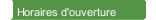 Horaires d'ouverture